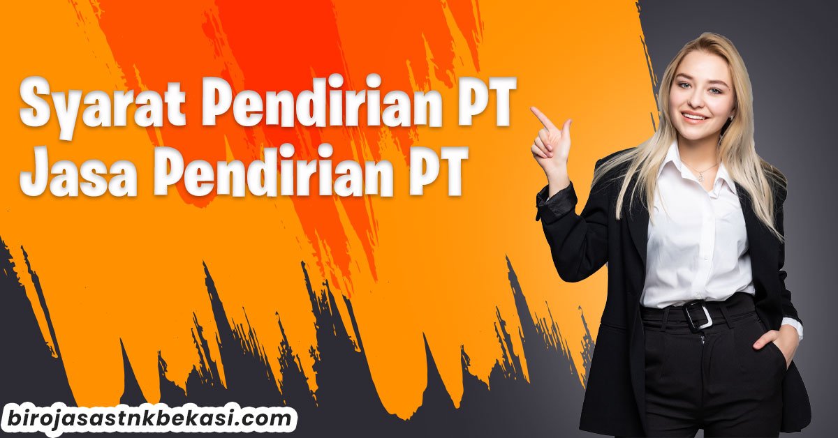 Jasa Pendirian PT Syarat Pendirian PT